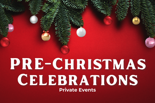 Pre-Christmas Celebrations - Private Events